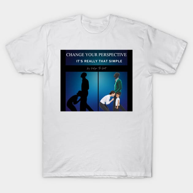 Change your Perspective T-Shirt by THE HIGHLIGHTZ